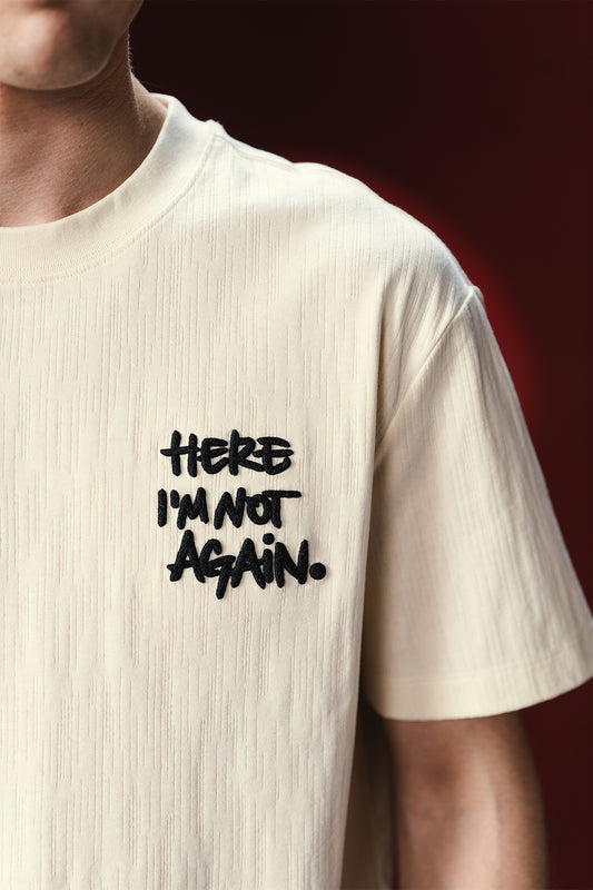 "HERE IM NOT AGAIN" T-SHIRT